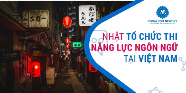 Nhật tổ chức thi năng lực ngôn ngữ tại Việt Nam để cấp visa mới