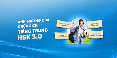 ẢNH HƯỞNG CỦA CHỨNG CHỈ TIẾNG TRUNG HSK 3.0