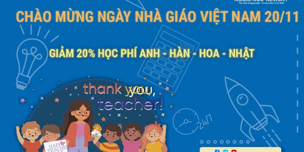 Mừng ngày Nhà giáo Việt Nam 20/11 giảm 20% học phí Anh – Hàn – Hoa – Nhật
