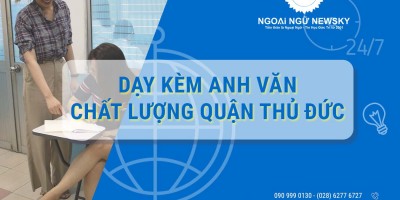 Dạy kèm Anh văn chất lượng ở quận Thủ Đức