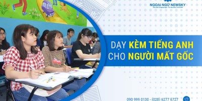 Dạy kèm tiếng Anh uy tín cho người mất gốc