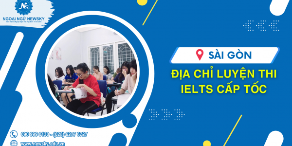 Địa chỉ luyện thi IELTS cấp tốc Sài Gòn
