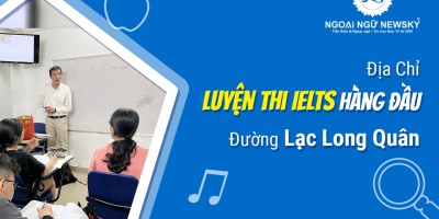 Địa chỉ Luyện thi IELTS hàng đầu đường Lạc Long Quân