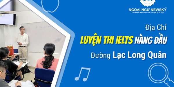 Địa chỉ Luyện thi IELTS hàng đầu đường Lạc Long Quân