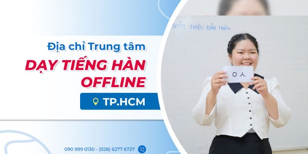 Địa Chỉ Trung Tâm Dạy Tiếng Hàn Offline Tại TP.HCM