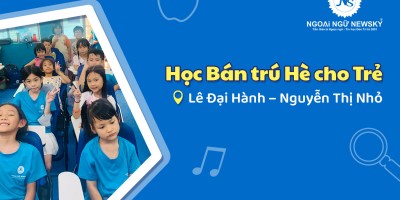 Học Bán Trú Hè cho Trẻ ở đâu Lê Đại Hành – Nguyễn Thị Nhỏ
