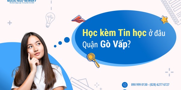 Học Kèm Tin Học ở đâu uy tín Quận Gò Vấp?