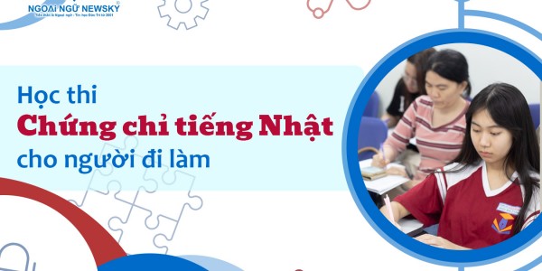 Học thi chứng chỉ tiếng Nhật cho người đi làm uy tín