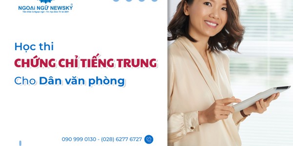 Học thi chứng chỉ tiếng Trung cho Dân Văn Phòng