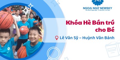 Khóa Hè Bán Trú cho bé tại Lê Văn Sỹ – Huỳnh Văn Bánh