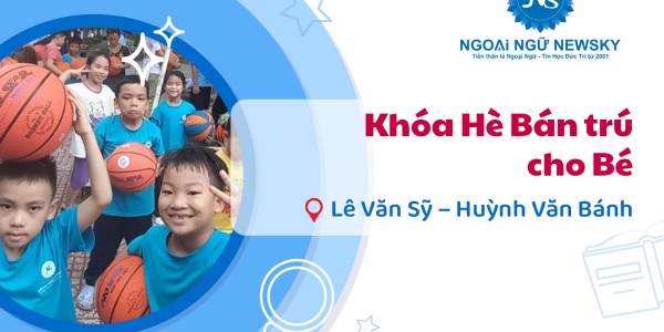 Khóa Hè Bán Trú cho bé tại Lê Văn Sỹ – Huỳnh Văn Bánh