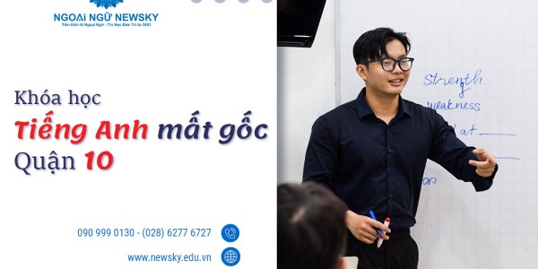 Khóa học tiếng Anh mất gốc uy tín Quận 10