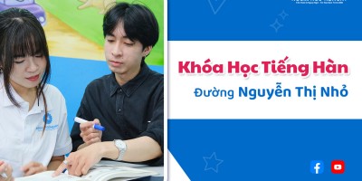 Khóa học Tiếng Hàn đường Nguyễn Thị Nhỏ tốt nhất
