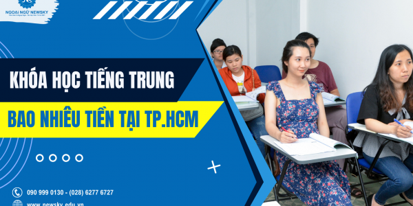 Khoá học tiếng Trung bao nhiêu tiền tại TpHCM