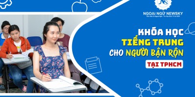 Khóa học tiếng Trung cho người bận rộn tại TpHCM