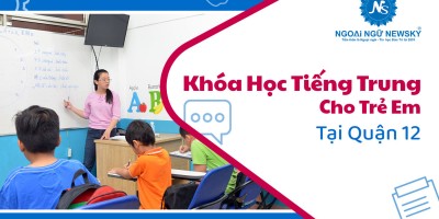 Khóa học tiếng Trung uy tín cho Trẻ Em tại Quận 12