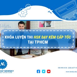 Khóa luyện thi HSK dạy kèm cấp tốc tại TpHCM