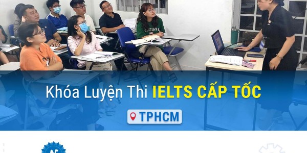 Khóa Luyện thi IELTS cấp tốc tại TpHCM