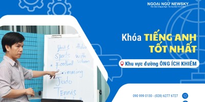 Khóa tiếng Anh tốt nhất khu vực đường Ông Ích Khiêm