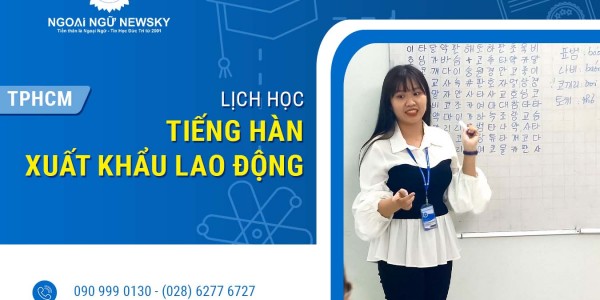 Lịch học tiếng Hàn Xuất Khẩu Lao Động tại TPHCM