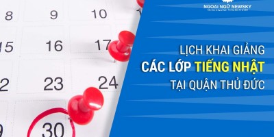 LỊCH KHAI GIẢNG CÁC LỚP TIẾNG NHẬT TẠI QUẬN THỦ ĐỨC