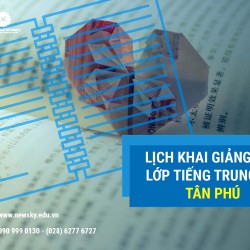 Lịch khai giảng các lớp tiếng Trung tại Tân Phú