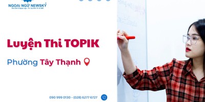 Luyện Thi TOPIK Đảm Bảo Đầu Ra Phường Tây Thạnh