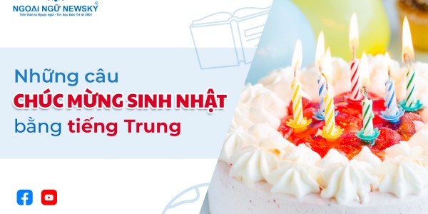 Những câu chúc mừng sinh nhật bằng tiếng Trung ý nghĩa