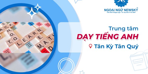 Trung Tâm Dạy Tiếng Anh Gần Tân Kỳ Tân Quý