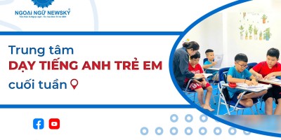 Trung tâm dạy tiếng Anh Trẻ Em cuối tuần