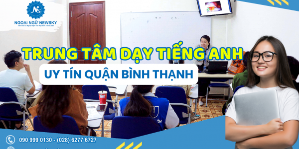 Trung tâm dạy tiếng Anh uy tín Quận Bình Thạnh