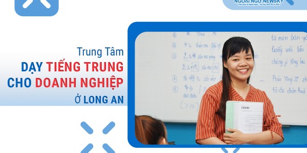 Trung tâm dạy tiếng Trung cho các Doanh Nghiệp ở Long An