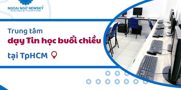 Trung tâm dạy Tin Học buổi Chiều ở TpHCM