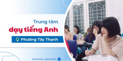 Trung tâm tiếng Anh uy tín Phường Tây Thạnh