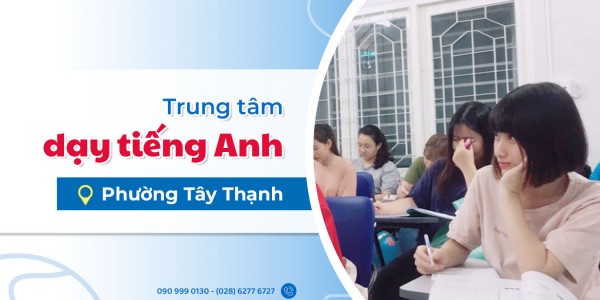 Trung tâm tiếng Anh uy tín Phường Tây Thạnh