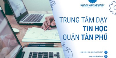 Trung tâm dạy Tin Học chất lượng Tân Phú